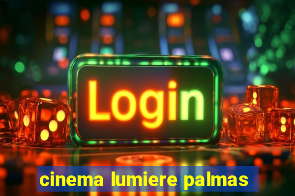 cinema lumiere palmas